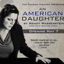 AN AMERICAN DAUGHTER Continues The Keegan Theatre's Spring Season Tonight