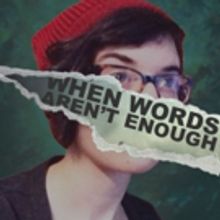 Dixon Place to Present WHEN WORDS AREN'T ENOUGH