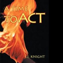 S.J. Knight's 'A Time to Act' Receives New Marketing Push