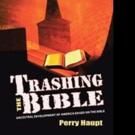 Perry Haupt Pens TRASHING THE BIBLE