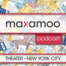 The Maxamoo Podcast Discusses Five New Productions in New York City