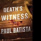 DEATH'S WITNESS by Paul Batista is Released