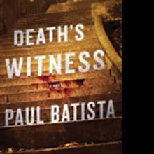 DEATH'S WITNESS by Paul Batista is Released