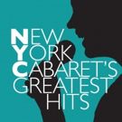 BWW Award-Nominated Series NEW YORK CABARET'S GREATEST HITS Announces Eight New…