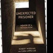 UNEXPECTED PRISONER: Memoir of a Vietnam POW By Robert Wideman Set for Release, 11/11
