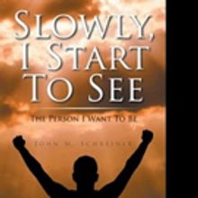 John Schreiner Announces SLOWLY, I START TO SEE