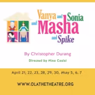 OCTA Opens Comedy-Drama, VANYA AND SONIA AND MASHA AND SPIKE