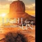 LIGHT FOR A VANISHED SUN Charts Life-Changing Spiritual Adventure
