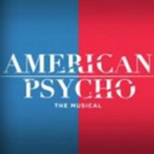 AMERICAN PSYCHO to Begin Broadway Performances 3/24; Full Cast Announced