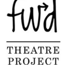 FWD Theatre Project to Launch Season 2