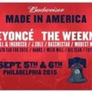 Beyonce & The Weeknd to Headline 2015 'Budweiser Made In America' Festival, 9/5-6