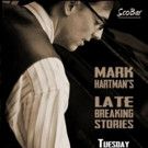 Mark Hartman's LATE BREAKING STORIES Coming to the Iridium August 23rd