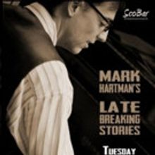 Mark Hartman's LATE BREAKING STORIES Coming to the Iridium August 23rd