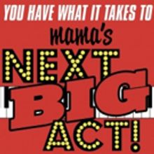 Mama's Next BIG Act! Seeks Contestants
