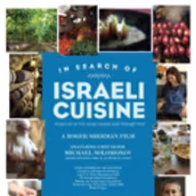 The San Diego Premiere IN SEARCH OF ISRAELI CUISINE - Directed By Roger Sherman