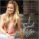 Former ABC Bachelorette Emily Maynard Tells All in Memoir, I SAID YES: MY STORY OF…