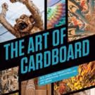 THE ART OF CARDBOARD Book Features 20 Artists and 10 DIY Projects