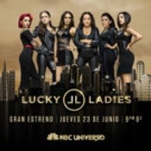 NBC Universo Premieres Hit Reality Series LUCKY LADIES Tonight