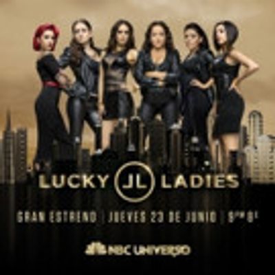 NBC Universo Premieres Hit Reality Series LUCKY LADIES Tonight
