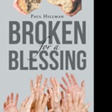 Paul Hillman Releases BROKEN FOR A BLESSING