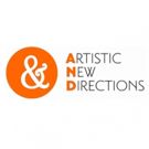 ARTISTIC NEW DIRECTIONS Announces Upcoming Season