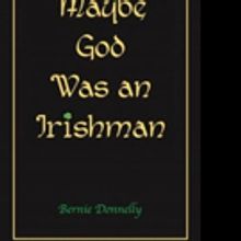MAYBE GOD WAS AN IRISHMAN is Released