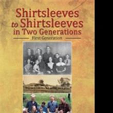 'Shirtsleeves to Shirtsleeves in Two Generations' Memoir is Released