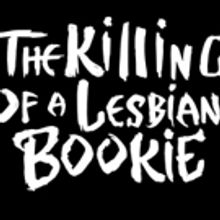 Jim Fitzmorris Written and Directed THE KILLING OF A LESBIAN BOOKIE to Come to The Th