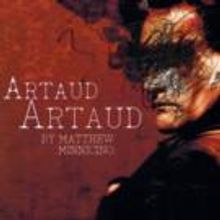 Artilliers to Present ARTAUD ARTAUD by Matthew Minnicino