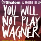 Shalom & Moira Blumenthal Productions Proudly Present the World Premiere of YOU WILL…