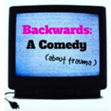 Bonnie Joy Sludikoff Presents Solo Show BACKWARDS: A COMEDY (ABOUT TRAUMA)