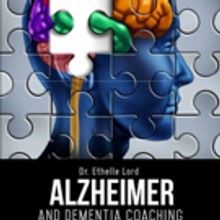 'Alzheimer and Dementia Coaching: Taking a Systems Approach to Creating an Alzheimer-