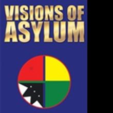 James Francis Segars Releases VISIONS OF ASYLUM