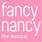 FANCY NANCY, THE MUSICAL Returns for a Special Encore at Chance Theater
