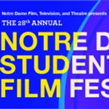 Notre Dame Film, Television, and Theatre Presents the 28th Annual Notre Dame Student
