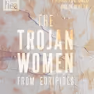 The Flea Premieres New Adaptation of THE TROJAN WOMEN Tonight