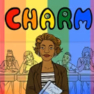 CHARM, Story About LGBTQ Youth, to Continue COMING OF AGE IN AMERICA Series at…