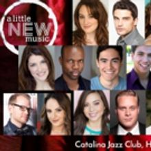 Full Lineup Announced for A LITTLE NEW MUSIC Next Week at Catalina Bar & Grill