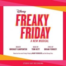 World Premiere Studio Recording of Disney's FREAKY FRIDAY A New Musical Released…