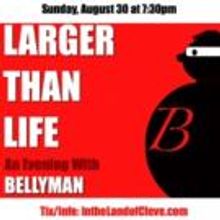 LARGER THAN LIFE: AN EVENING WITH BELLYMAN Set for Cleveland