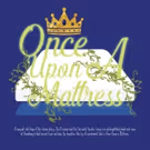 ONCE UPON A MATTRESS at CK Productions