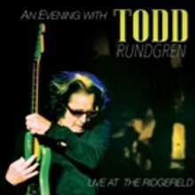 AN EVENING WITH TODD RUNDGREN - LIVE AT RIDGEFIELD Out This Month