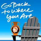 GO BACK TO WHERE YOU ARE Will Now Open This Saturday at Odyssey Theatre