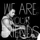 Review Roundup: Zac Efron Stars as Aspiring DJ in WE ARE YOUR FRIENDS