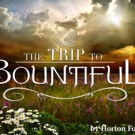 Good Theater presents THE TRIP TO BOUNTIFUL