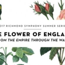 Richmond Symphony Announces 2017 Summer Series, THE FLOWERS OF ENGLAND