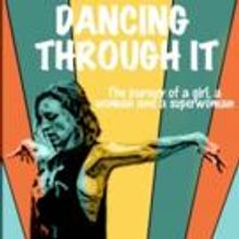 BWW Previews: DANCING THROUGH IT, Beginning Tonight at Cherry Lane Theater