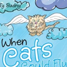 Ty Budny Pens WHEN CATS COULD FLY