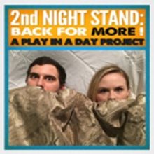 Fast-Paced Play in a Day Project Returns to WPPAC with 2ND NIGHT STAND: BACK FOR MORE