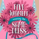 Mainstage Irving-Las Colinas Presents FIVE WOMEN WEARING THE SAME DRESS